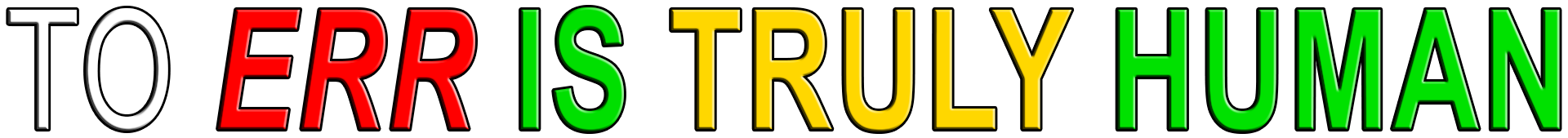 TO ERR IS TRULY HUMAN